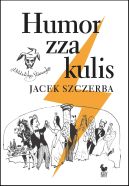 Okładka - Humor zza kulis. Rozmowy o poczuciu humoru w środowisku nie tylko aktorskim