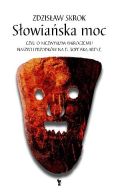 Ok�adka - S�owia�ska moc, czyli o niezwyk�ym wkroczeniu naszych przodk�w na europejsk� aren�