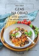 Ok�adka - Czas na obiad. 100 pomys��w na od�ywczy posi�ek 