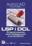 Ok�adka - AutoCAD. LSP i DCL. Programowanie okien dialogowych w przyk�adach