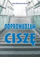 Okładka książki - Odprowadzam ciszę