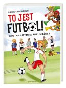 Ok�adka ksi�zki - To jest futbol! Kr�tka historia pi�ki no�nej