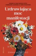 Ok�adka - Uzdrawiaj�ca moc manifestacji
