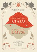 Ok�adka - Wschodnie cia�o, zachodni umys� Psychologia a system czakr jako droga do ja�ni