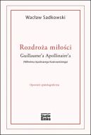 Okładka ksiązki - Rozdroża miłości Guillaume’a Apollinaire’a (Wilhelma Apolinarego Kostrowickiego). Opowieść epistolograficzna