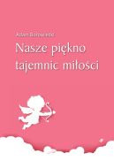 Ok�adka ksi�zki - Nasze pi�kno tajemnic mi�o�ci