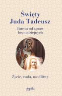 Ok�adka - �wi�ty Juda Tadeusz. Patron od spraw beznadziejnych. �ycie, cuda, modlitwy