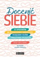 Ok�adka ksi�zki - Doceni� siebie. 25 sposob�w na podniesienie samooceny, osi�ganie cel�w i znalezienie szcz�cia