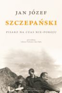 Okadka ksizki - Jan Jzef Szczepaski. Pisarz na czas nie-pokoju