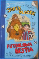 Ok�adka - Jacek Placek futbolowa bestia