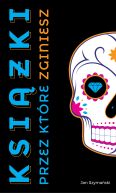Okładka książki - Książki przez które zginiesz