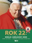 Okadka ksizki - Dzieje wielkiego pontyfikatu Jana Pawa II. Rok 22. Wielkie jubileusz 2000