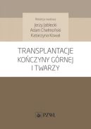 Ok�adka - Transplantacje ko�czyny g�rnej i twarzy