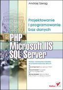 Okadka ksizki - PHP, Microsoft IIS i SQL Server. Projektowanie i programowanie baz danych