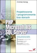 Ok�adka - PHP, Microsoft IIS i SQL Server. Projektowanie i programowanie baz danych
