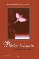 Okadka ksizki - Polskie belcanto. Jak piewa dobrze