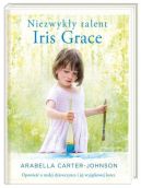 Okadka ksiki - Niezwyky talent Iris Grace. Opowie o maej dziewczynce i jej wyjtkowej kotce