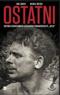 Okadka ksizki - Ostatni. Historia cichociemnego Aleksandra Tarnawskiego, pseudonim 