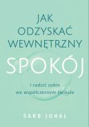 Okadka - Jak odzyska wewntrzny spokj i radzi sobie we wspczesnym wiecie