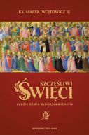 Okładka - Szczęśliwi święci. Ludzie ośmiu Błogosławieństw