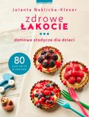 Okładka - Zdrowe łakocie. Domowe słodycze dla dzieci
