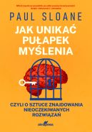 Ok�adka - Jak unika� pu�apek my�lenia. czyli o sztuce znajdowania nieoczekiwanych rozwi�za�