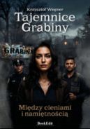 Ok�adka - Tajemnice Grabiny. Mi�dzy cieniami i nami�tno�ci�