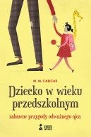 Okadka - Dziecko w wieku przedszkolnym. Zabawne przygody odwanego ojca