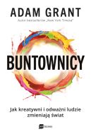 Ok�adka - Buntownicy. Jak kreatywni i odwa�ni ludzie zmieniaj� �wiat