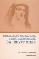 Ok�adka - Dzia�alno�� edukacyjna i my�l pedagogiczna �w. Edyty Stein