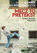 Okładka książki - Mecz to pretekst. Futbol, wojna, polityka