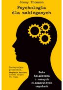Ok�adka ksi�zki - Psychologia dla zabieganych. Ma�a ksi��eczka o naszych niesamowitych umys�ach