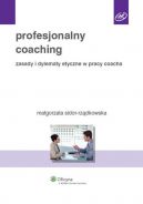 Okadka ksizki - Profesjonalny coaching. Zasady i dylematy etyczne w pracy coacha