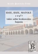 Ok�adka - Idze, idze matole, czyli takie sobie krakowskie bajania