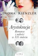 Okadka ksizki - Arystokracja. Romanse i mioci w XX stuleciu