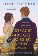 Okładka książki - Jak stracić hrabiego w dziesięć tygodni