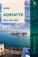 Okładka książki - Adriatyk. Miejsca, ludzie, historie