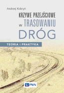 Ok�adka - Krzywe przej�ciowe w trasowaniu dr�g. Teoria i praktyka