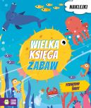 Okadka ksizki - Wielka ksiga zabaw. Podwodny wiat