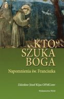 Okadka ksizki - Kto szuka Boga. Napomnienia w. Franciszka