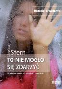 Ok�adka - To nie mog�o si� zdarzy� : uciek�am przed koszmarem z przesz�o�ci