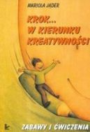 Okadka ksizki - Krok... w kierunku kreatywnoci. Zabawy i wiczenia