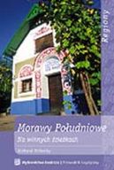 Ok�adka - Morawy Po�udniowe. Na winnych �cie�kach (wydanie I)