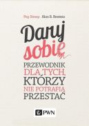 Ok�adka - Daruj sobie. Przewodnik dla tych, kt�rzy nie potrafi� przesta�