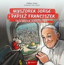 Okadka ksizki - Myszorek Jorge i papie Franciszek.Tajemnica Jerozolimy
