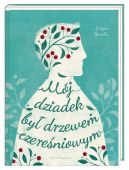 Ok�adka - M�j dziadek by� drzewem czere�niowym