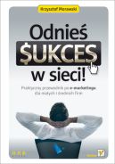 Ok�adka - Odnie� sukces w sieci! Praktyczny przewodnik po e-marketingu dla ma�ych i �rednich firm