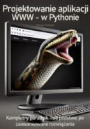 Ok�adka ksi�zki - Projektowanie aplikacji WWW w Pythonie. Kompletny poradnik od podstaw po zaawansowane rozwi�zania