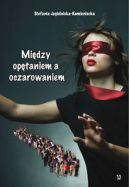 Okadka ksiki - Midzy optaniem a oczarowaniem