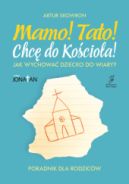Ok�adka ksi�zki - Mamo! Tato! Chc� do Ko�cio�a!